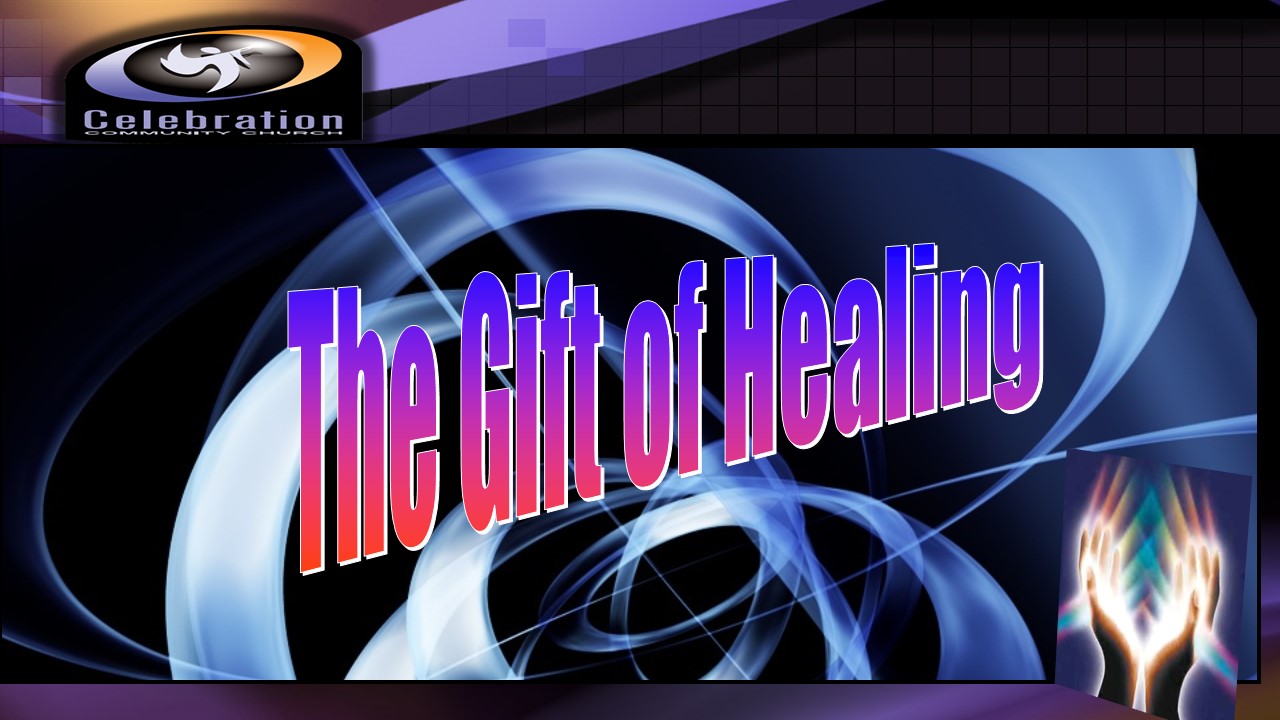 the-gift-of-healing-celebration-community-church